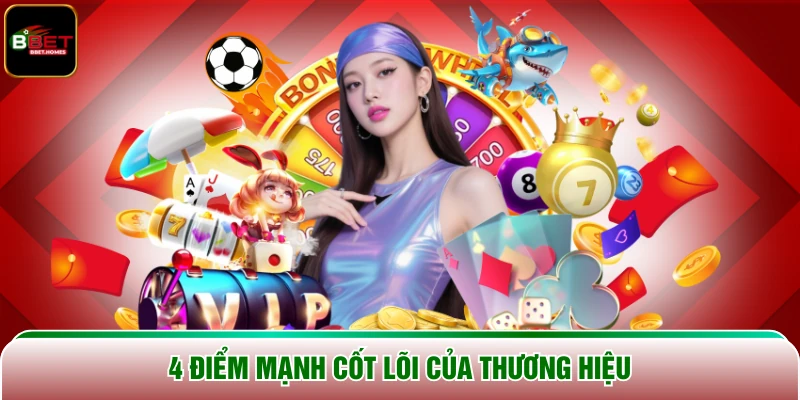 4 điểm mạnh cốt lõi của thương hiệu