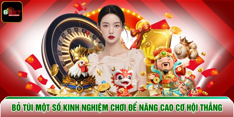 Bỏ túi một số kinh nghiệm chơi để nâng cao cơ hội thắng