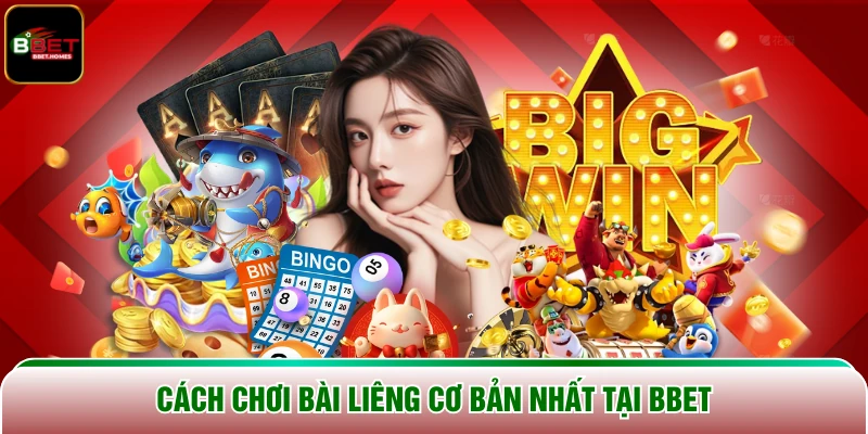 Cách chơi Bài Liêng cơ bản nhất tại BBET