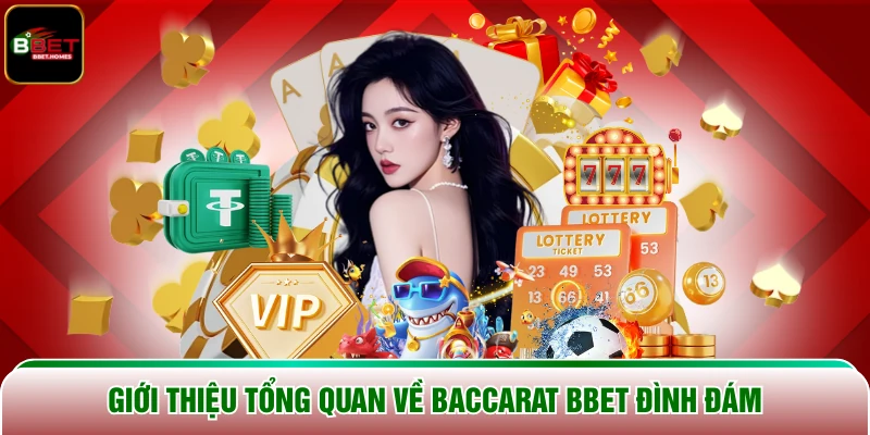 Giới thiệu tổng quan về Baccarat BBET đình đám