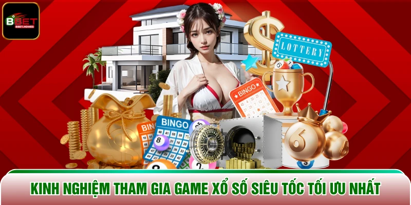 Kinh nghiệm tham gia game Xổ Số Siêu Tốc tối ưu nhất