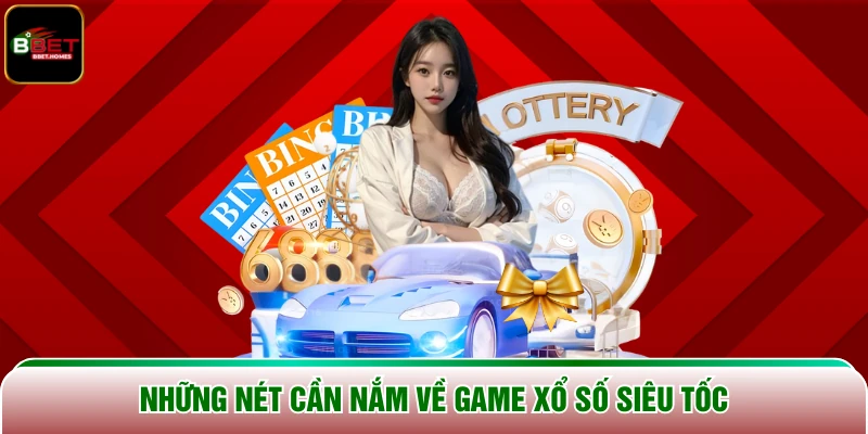 Những nét cần nắm về game Xổ Số Siêu Tốc