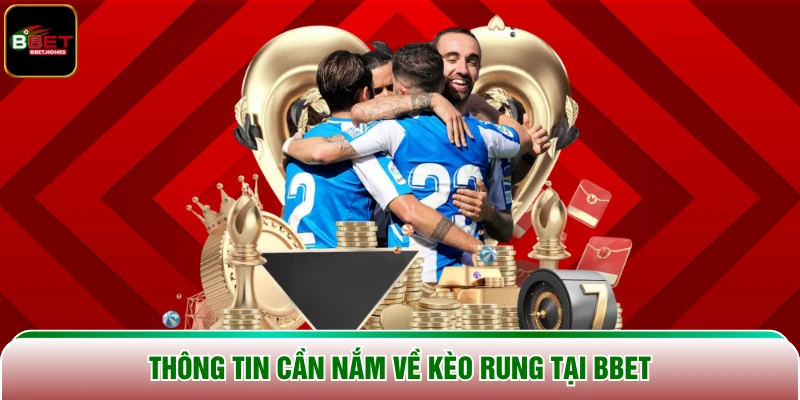 Thông tin cần nắm về kèo rung tại BBET